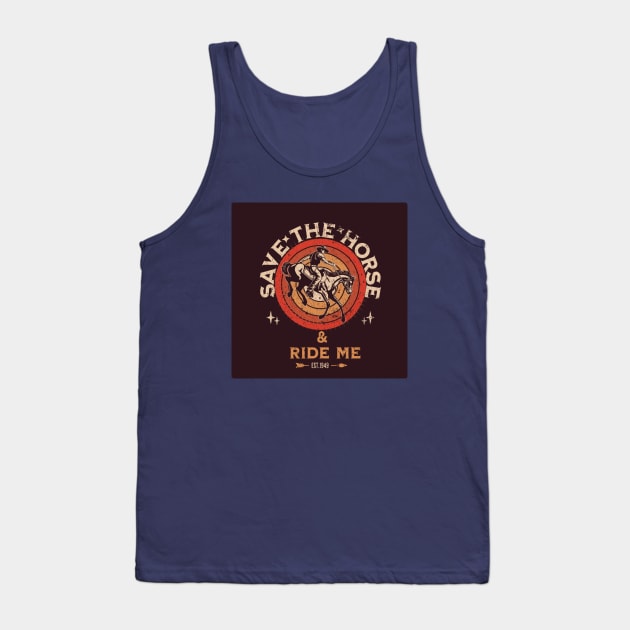 Save the horse & ride me Tank Top by Dress Wild